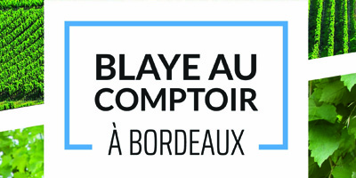Blaye au comptoir Bordeaux 2020 !